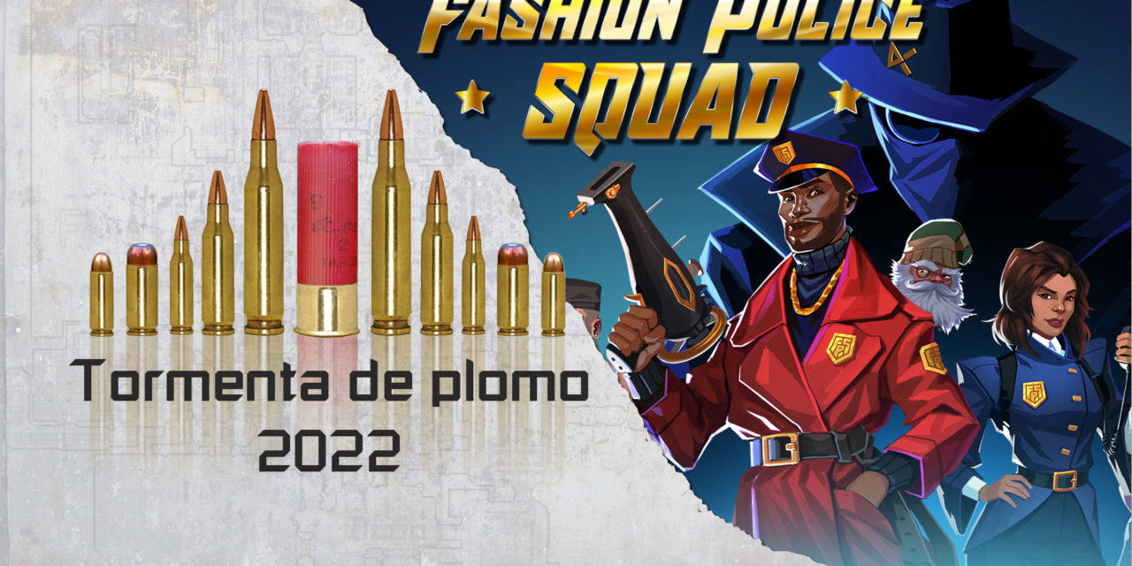 TORMENTA DE PLOMO FPS – Fashion Police Squad